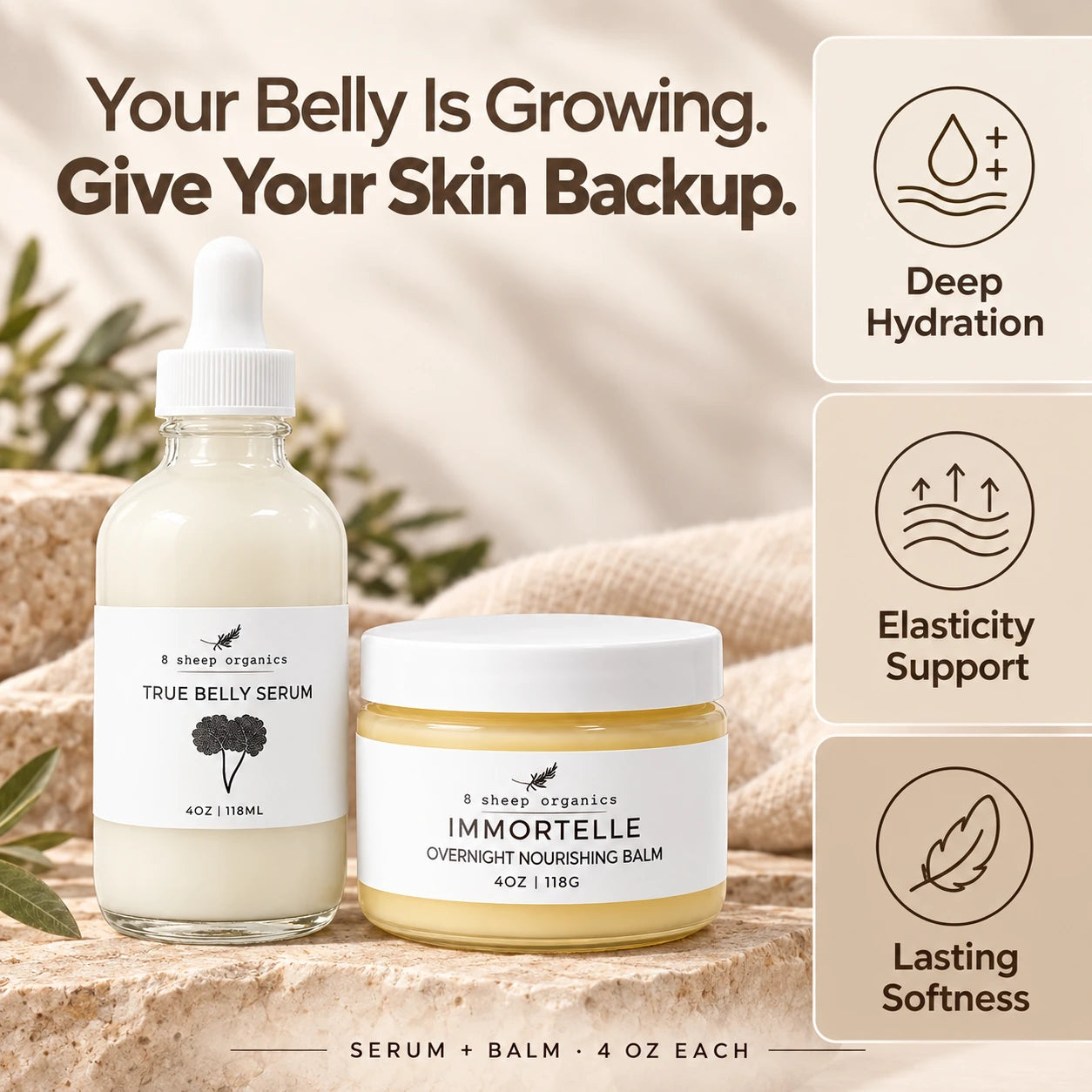 Your belly is growing. Give your skin backup: deep hydration, elasticity support and lasting softness. True Belly Serum and Nourishing Balm, 4 oz each.